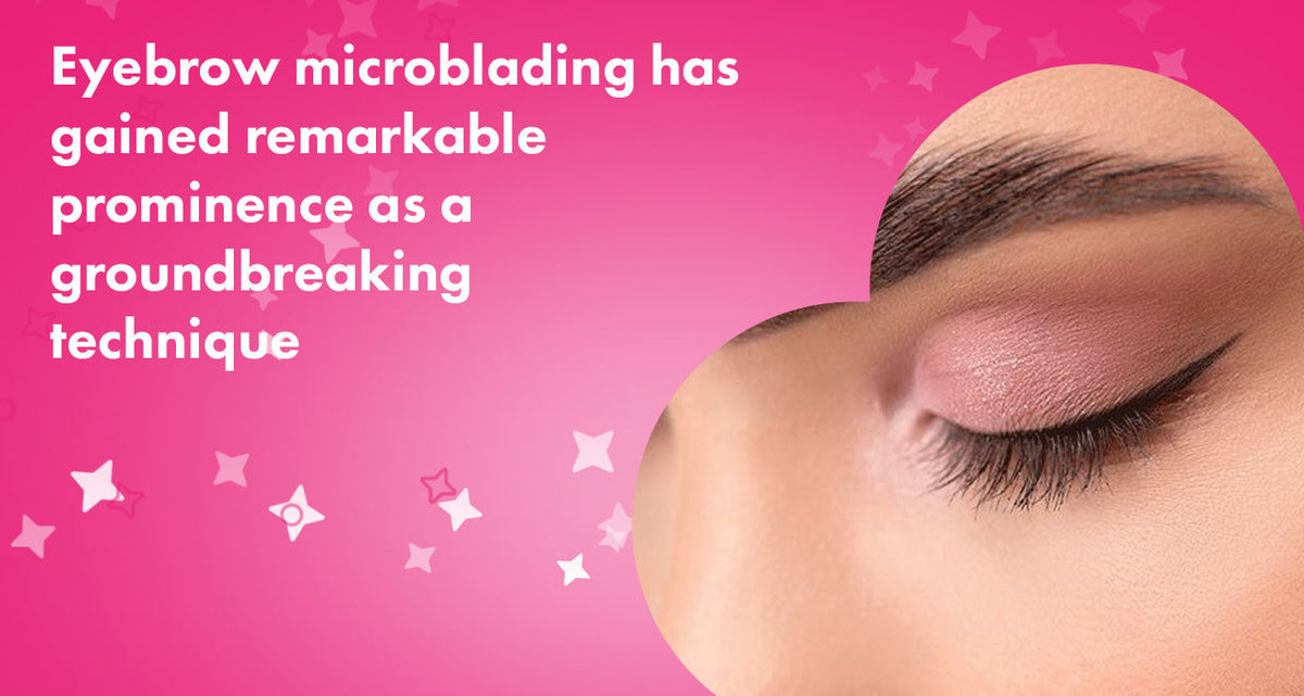 Eyebrow Microblading: What You Need to Know Before Getting It