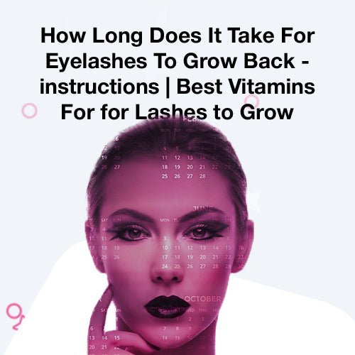 How Long Does It Take For Eyelashes To Grow Back - instructions | Best Vitamins For for Lashes to Grow