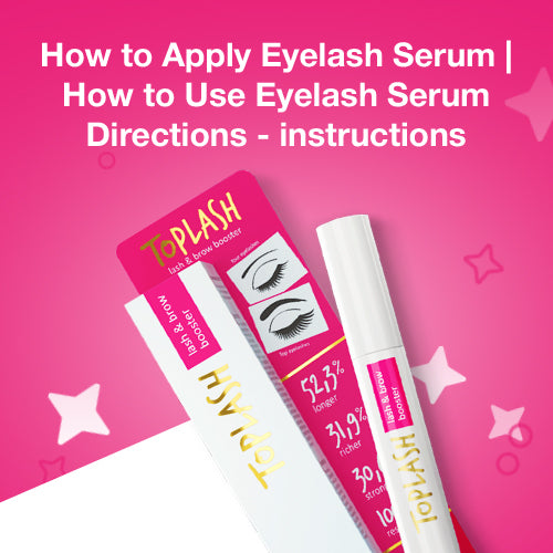 How to Apply Eyelash Serum | Directions for Toplash Lash & Brow Serum