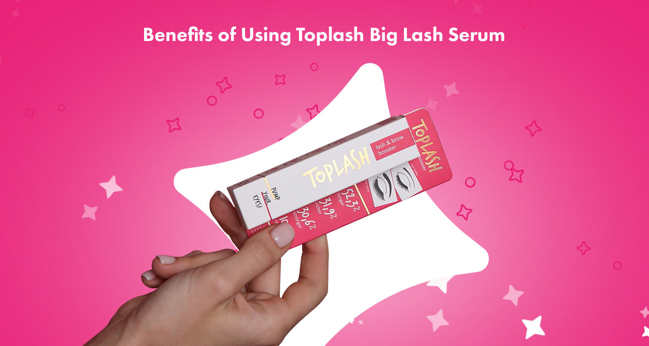 Benefits of using Toplash Big Lash Serum