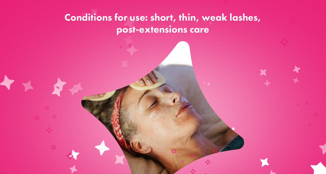 Conditions for use: short, thin, weak lashes and post-extensions care