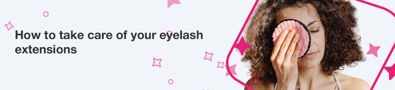 How to take care of your eyelash extensions