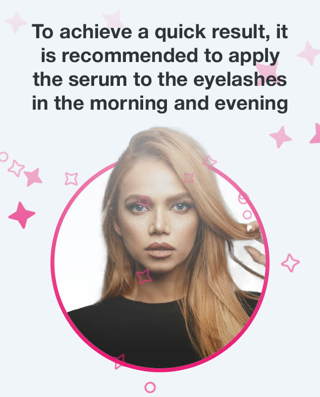 Recommended to apply the serum to the eyelashes in the morning and evening